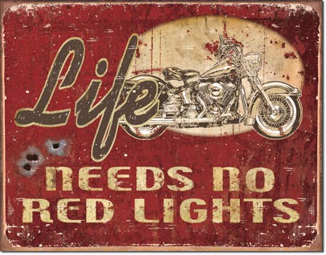 Tin Sign - Legends - Life Needs No Red Lights